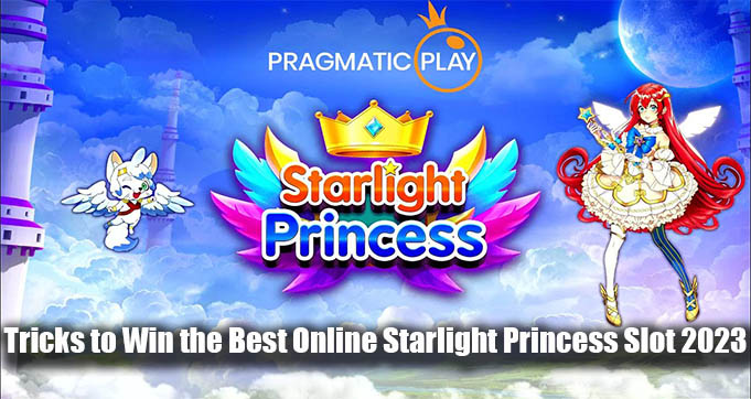 Tricks to Win the Best Online Starlight Princess Slot 2023